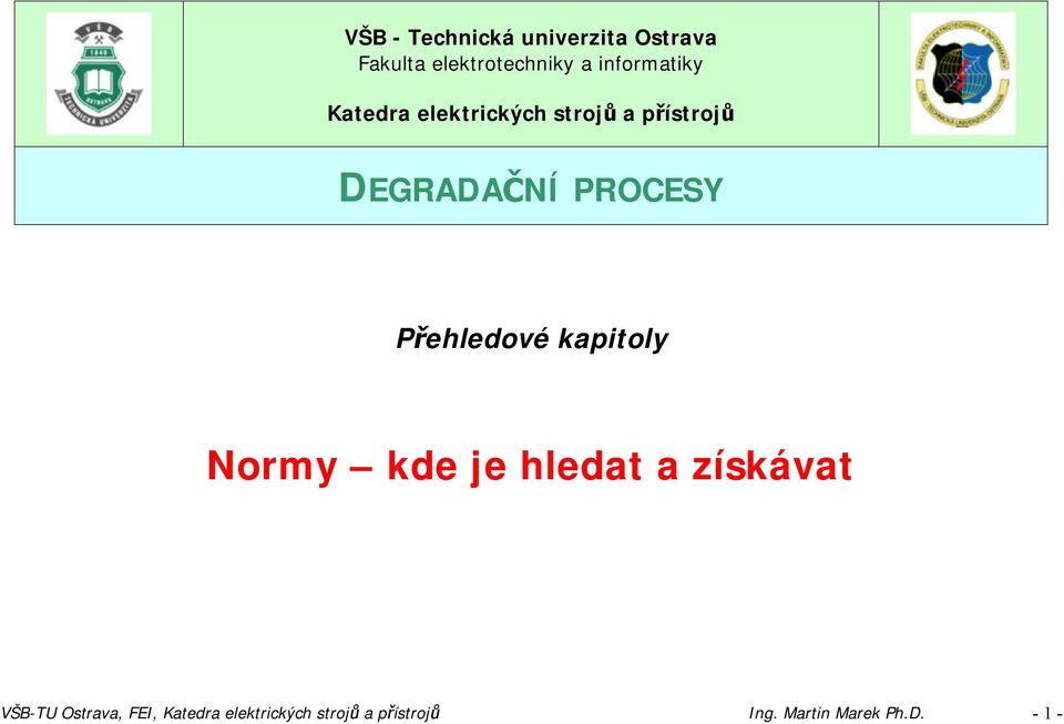 PROCESY Přehledové kapitoly Normy kde je hledat a získávat VŠB-TU