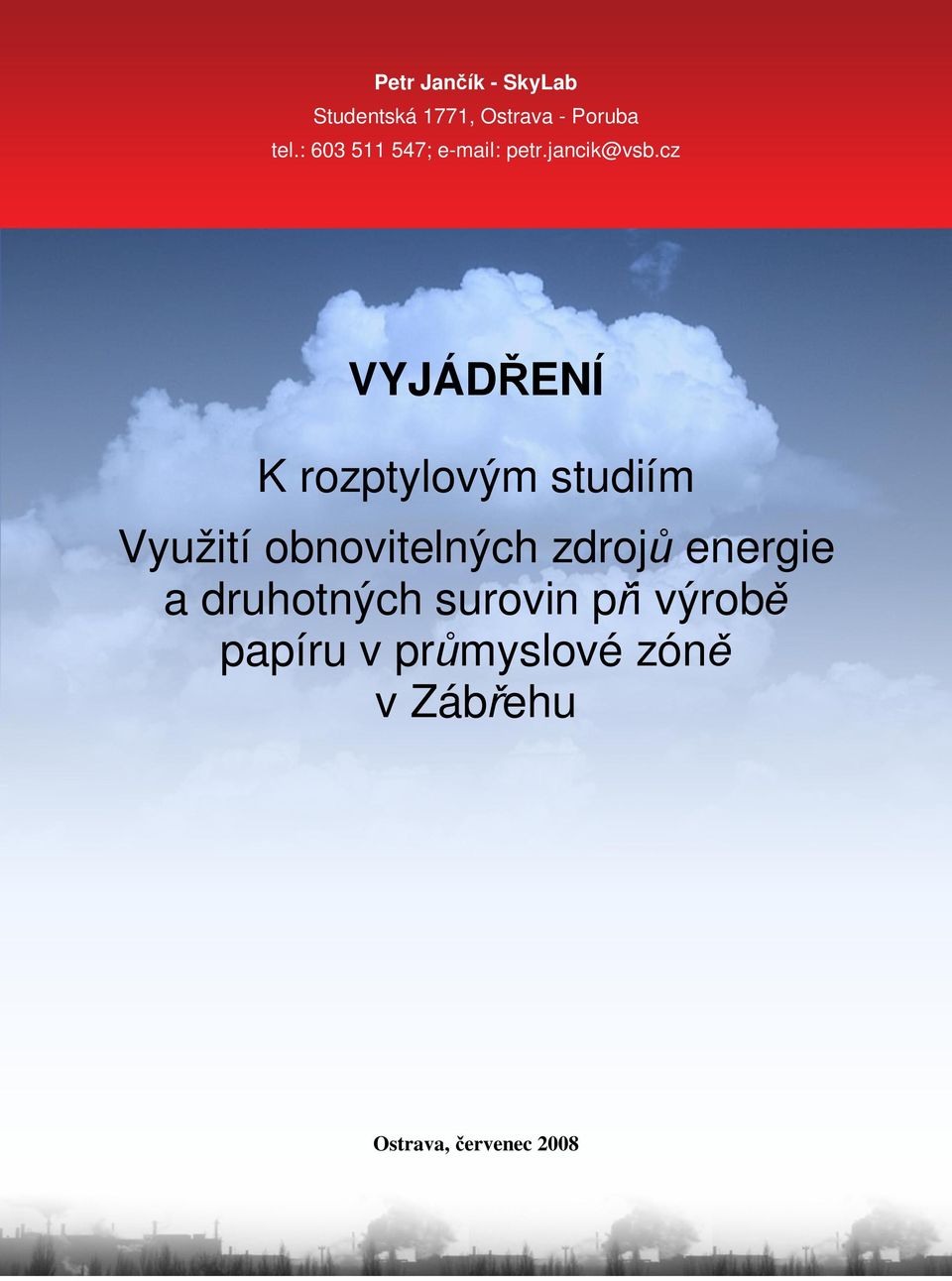 cz VYJÁD ENÍ K rozptylovým studiím Využití obnovitelných zdroj