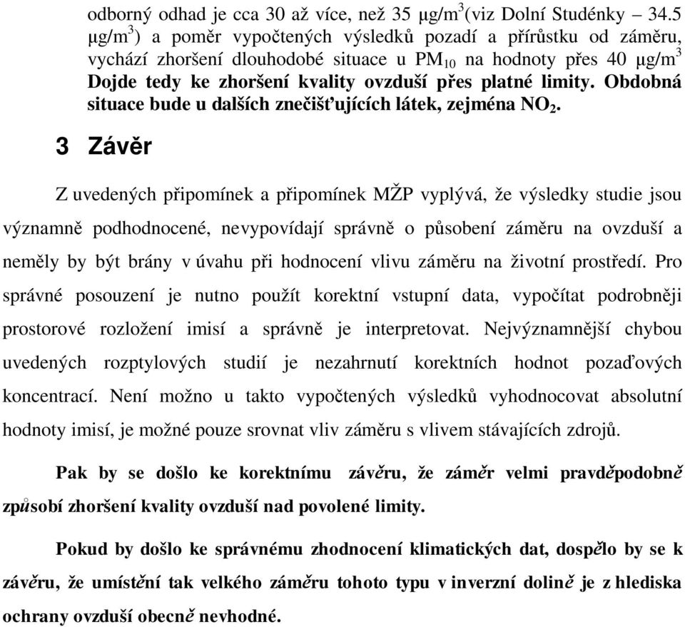 Obdobná situace bude u dalších zne iš ujících látek, zejména NO 2.