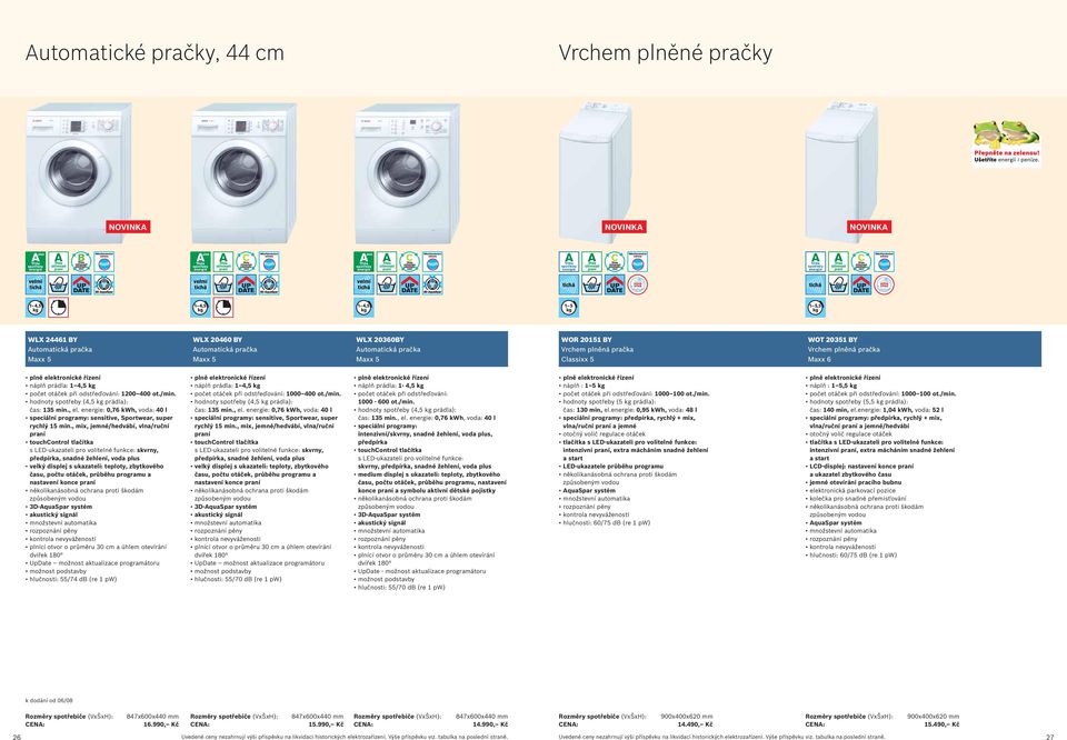 , mix, jemné/hedvábí, vlna/ruční praní s LED-ukazateli pro volitelné funkce: skvrny, předpírka, snadné žehlení, voda plus velký displej s ukazateli: teploty, zbytkového času, počtu otáček, průběhu