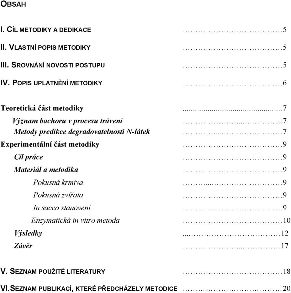 ......7 Metody predikce degradovatelnosti N-látek.