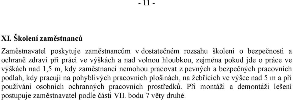 výškách a nad volnou hloubkou, zejména pokud jde o práce ve výškách nad 1,5 m, kdy zaměstnanci nemohou pracovat z pevných a