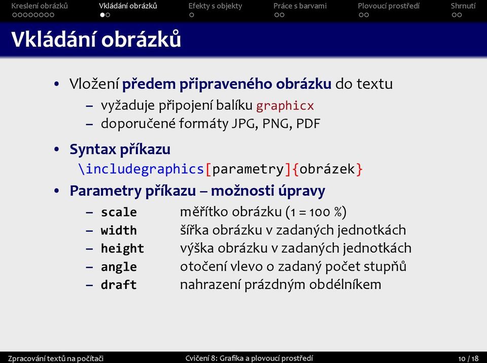 %) width šířka obrázku v zadaných jednotkách height výška obrázku v zadaných jednotkách angle otočení vlevo o zadaný