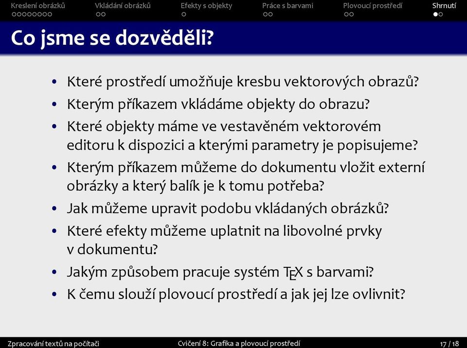 Kterým příkazem můžeme do dokumentu vložit externí obrázky a který balík je k tomu potřeba? Jak můžeme upravit podobu vkládaných obrázků?