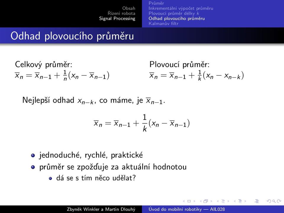 n 1. x n = x n 1 + 1 k (x n x n 1 ) jednoduché, rychlé, praktické