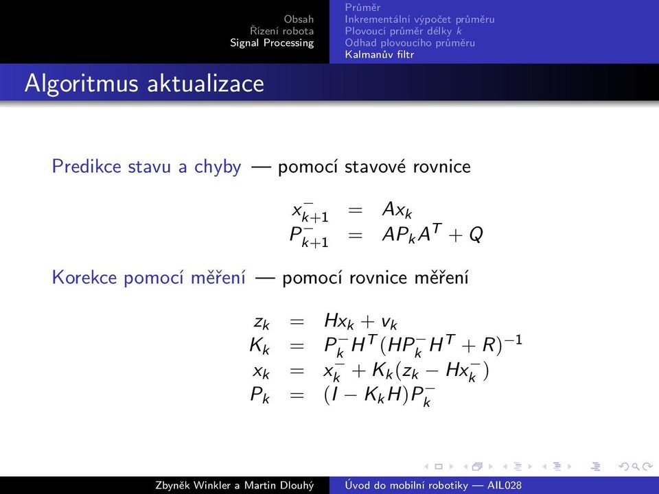 pomocí měření pomocí rovnice měření z k = Hx k + v k K k = P