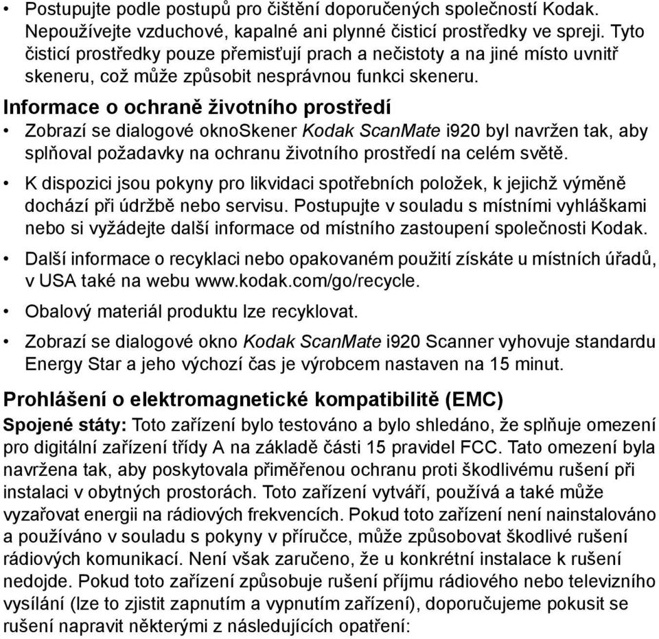 Informace o ochraně životního prostředí Zobrazí se dialogové oknoskener Kodak ScanMate i920 byl navržen tak, aby splňoval požadavky na ochranu životního prostředí na celém světě.