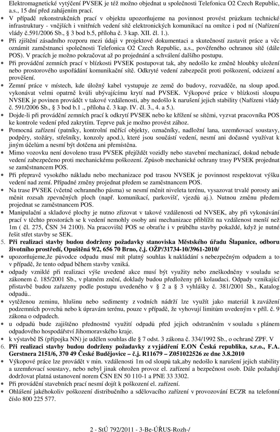 vlády č.591/2006 Sb., 3 bod b.5, příloha č. 3 kap. XII. čl. 1.).