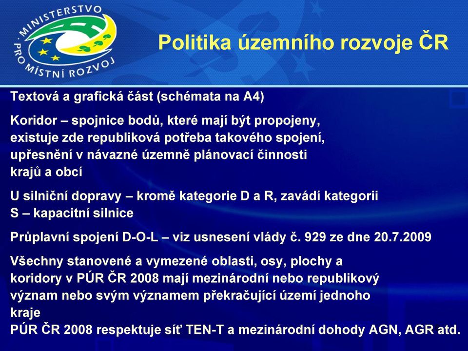 Průplavní spojení D-O-L viz usnesení vlády č. 929 ze dne 20.7.