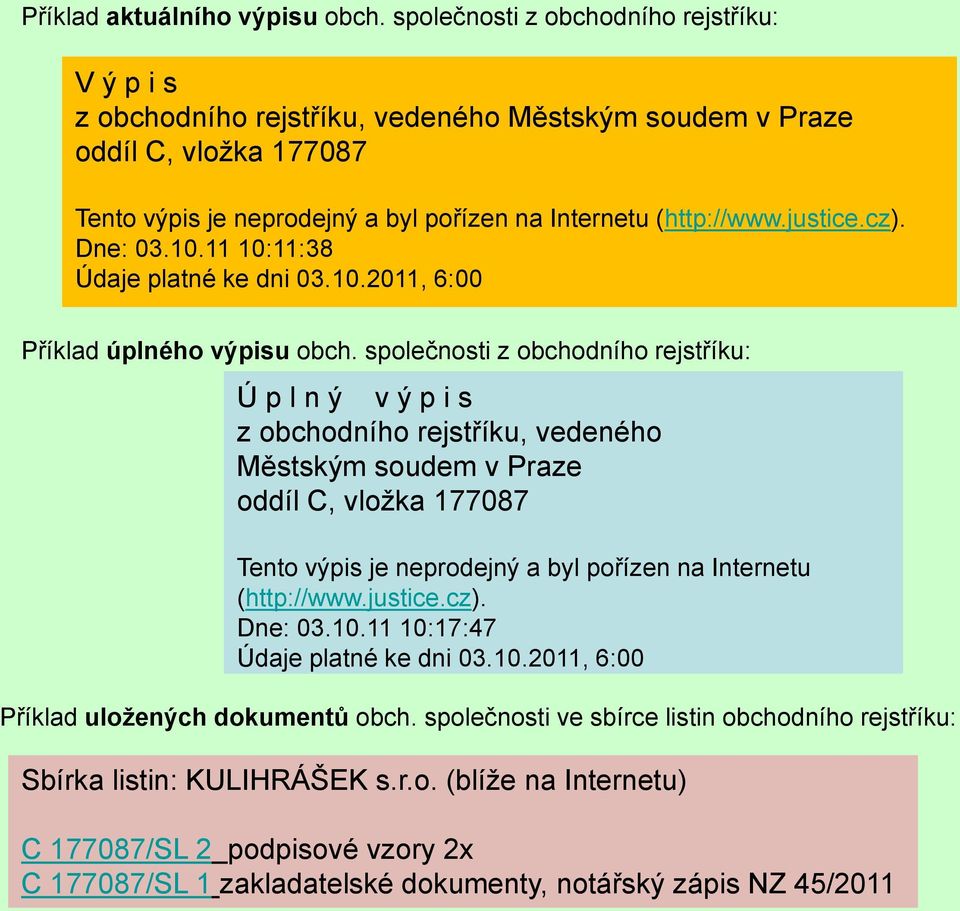 cz). Dne: 03.10.11 10:11:38 Údaje platné ke dni 03.10.2011, 6:00 Příklad úplného výpisu obch.