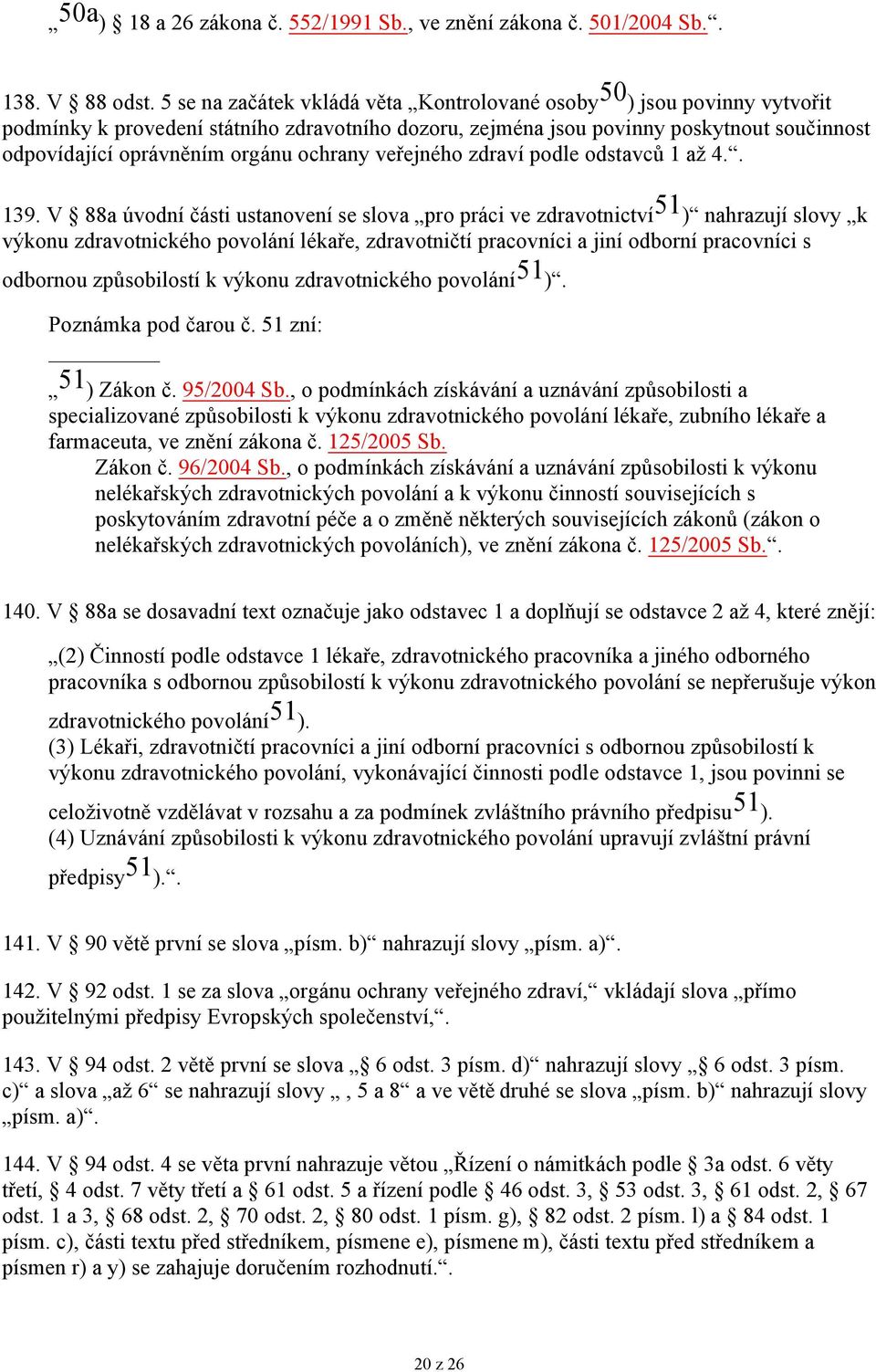 ochrany veřejného zdraví podle odstavců 1 až 4.. 139.