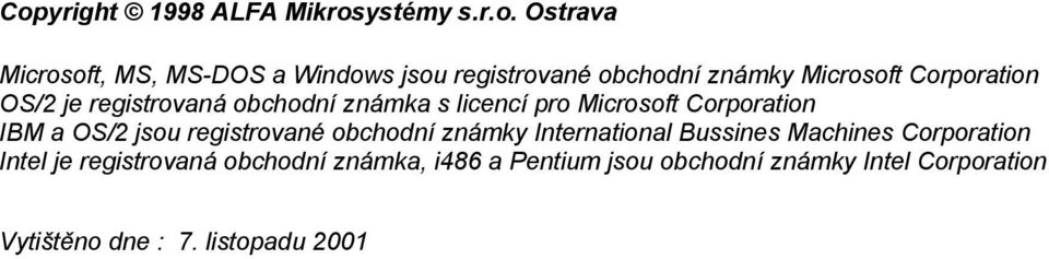 Corporation IBM a OS/2 jsou registrované obchodní známky International Bussines Machines Corporation