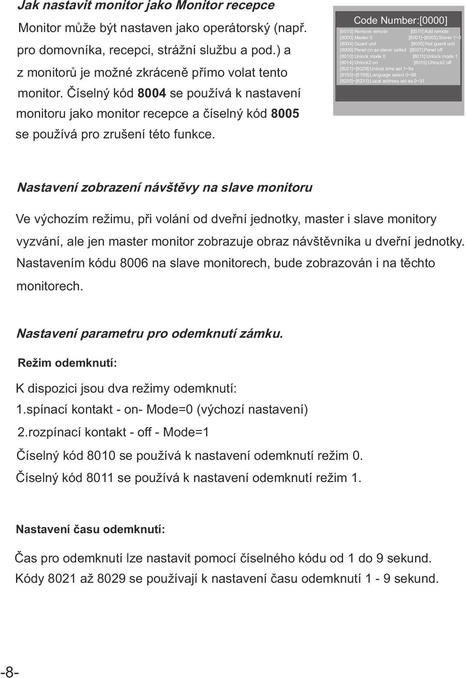 Code Number:[0000] [0010]:Remove remote [0011]:Add remote [8000]:Master 0 [8001]~[8003]:Slaver 1~3 [8004]:Guard unit [8005]:Not guard unit [8006]:Panel on as slaver called [8007]:Panel off