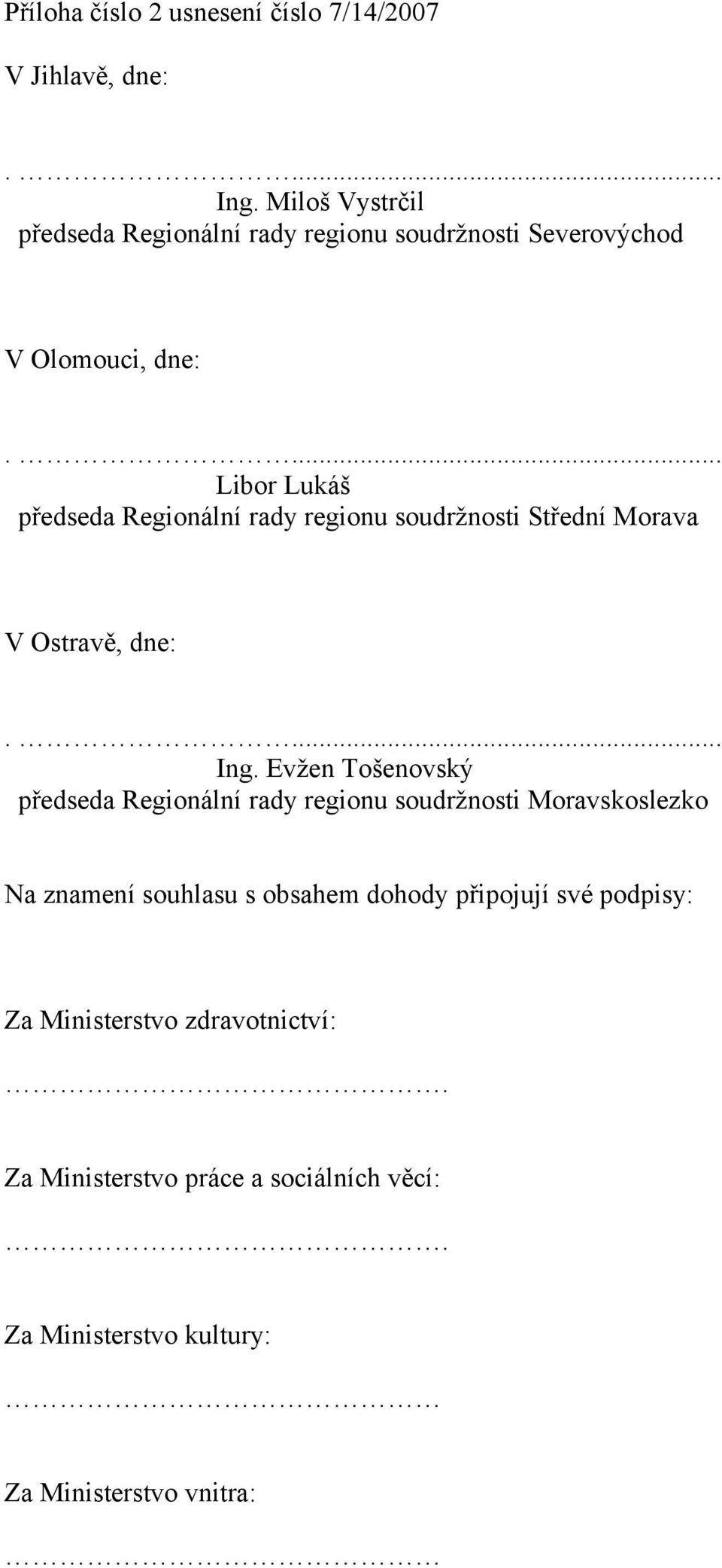 Regionální rady regionu soudržnosti Střední Morava V Ostravě, dne: Ing.