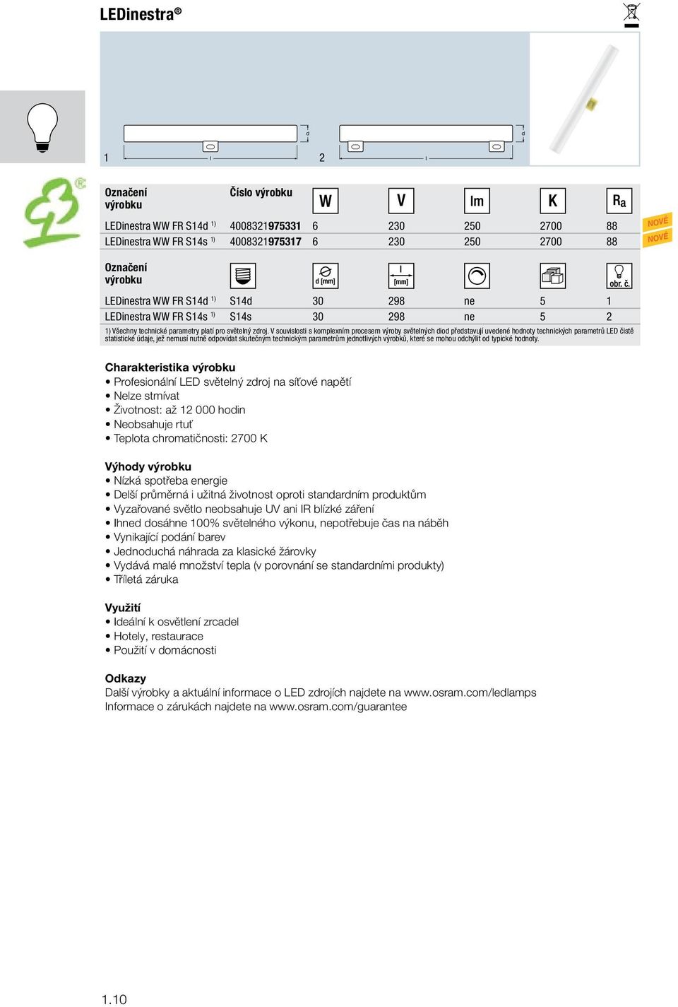 V souvisosti s kompexním procesem výroby světených io přestavují uveené honoty technických parametrů LED čistě statistické úaje, jež nemusí nutně opovíat skutečným technickým parametrům jenotivých