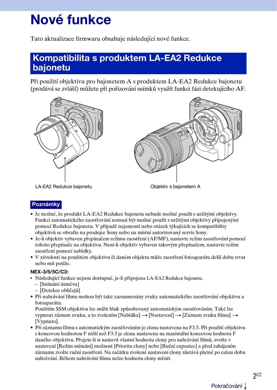 detekujícího AF. LA-EA2 Redukce bajonetu Objektiv s bajonetem A Poznámky Je možné, že produkt LA-EA2 Redukce bajonetu nebude možné použít s určitými objektivy.