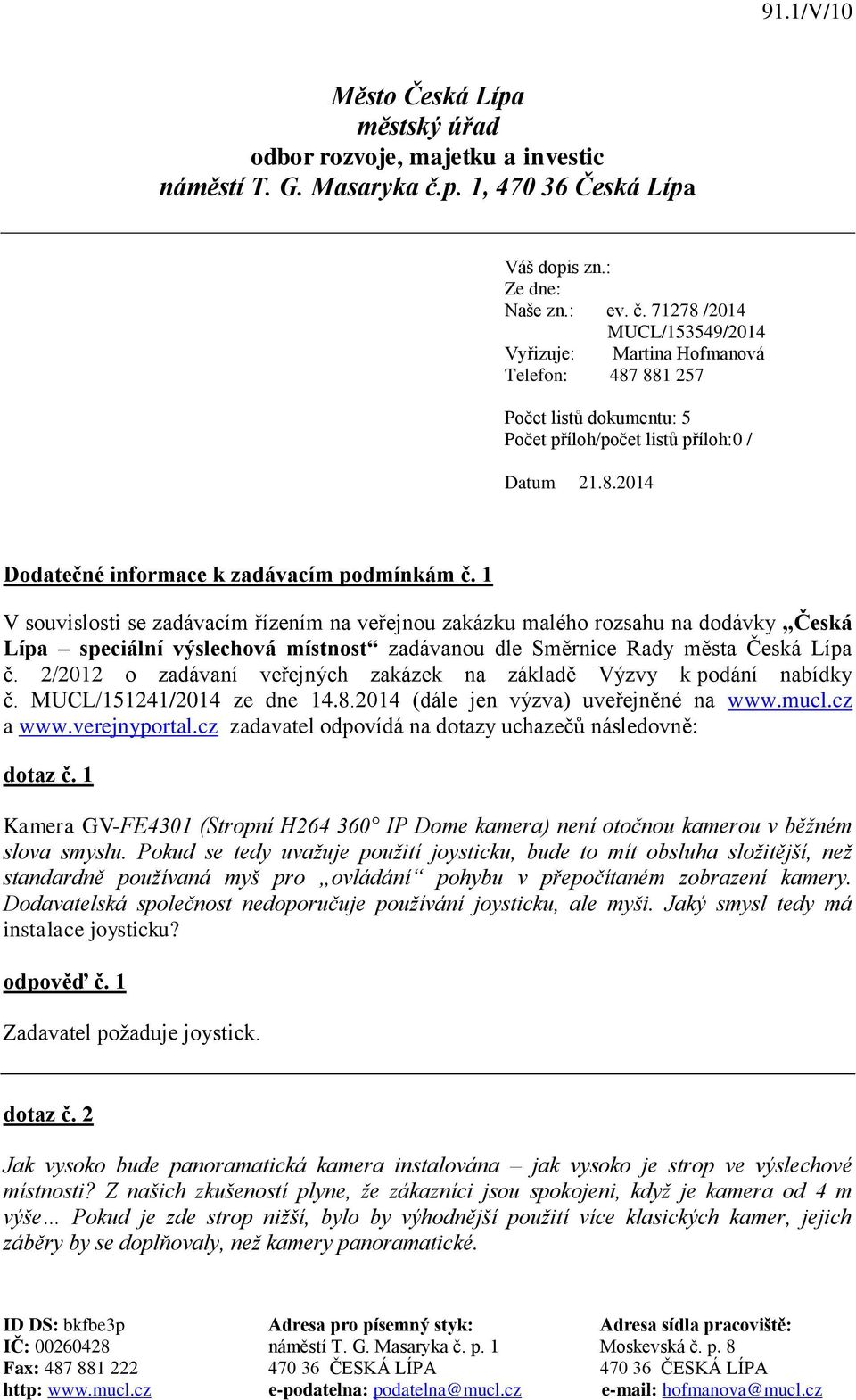 71278 /2014 MUCL/153549/2014 Vyřizuje: Martina Hofmanová Telefon: 487 881 257 Počet listů dokumentu: 5 Počet příloh/počet listů příloh:0 / Datum 21.8.2014 Dodatečné informace k zadávacím podmínkám č.