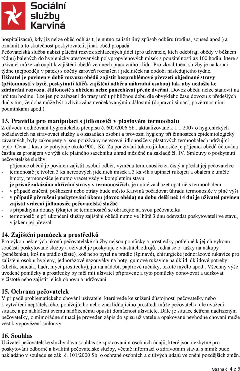 hodin, které si uživatel může zakoupit k zajištění obědů ve dnech pracovního klidu.