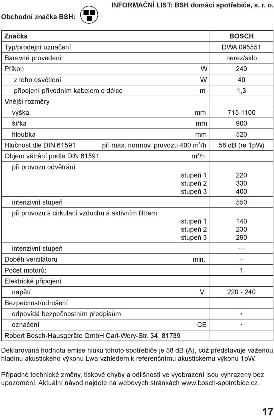 hloubka mm 520 Hlučnost dle DIN 61591 při max. normov.