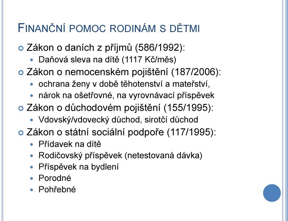 příspěvek Zákon o důchodovém pojištění (155/1995): Vdovský/vdovecký důchod, sirotčí důchod Zákon o státní