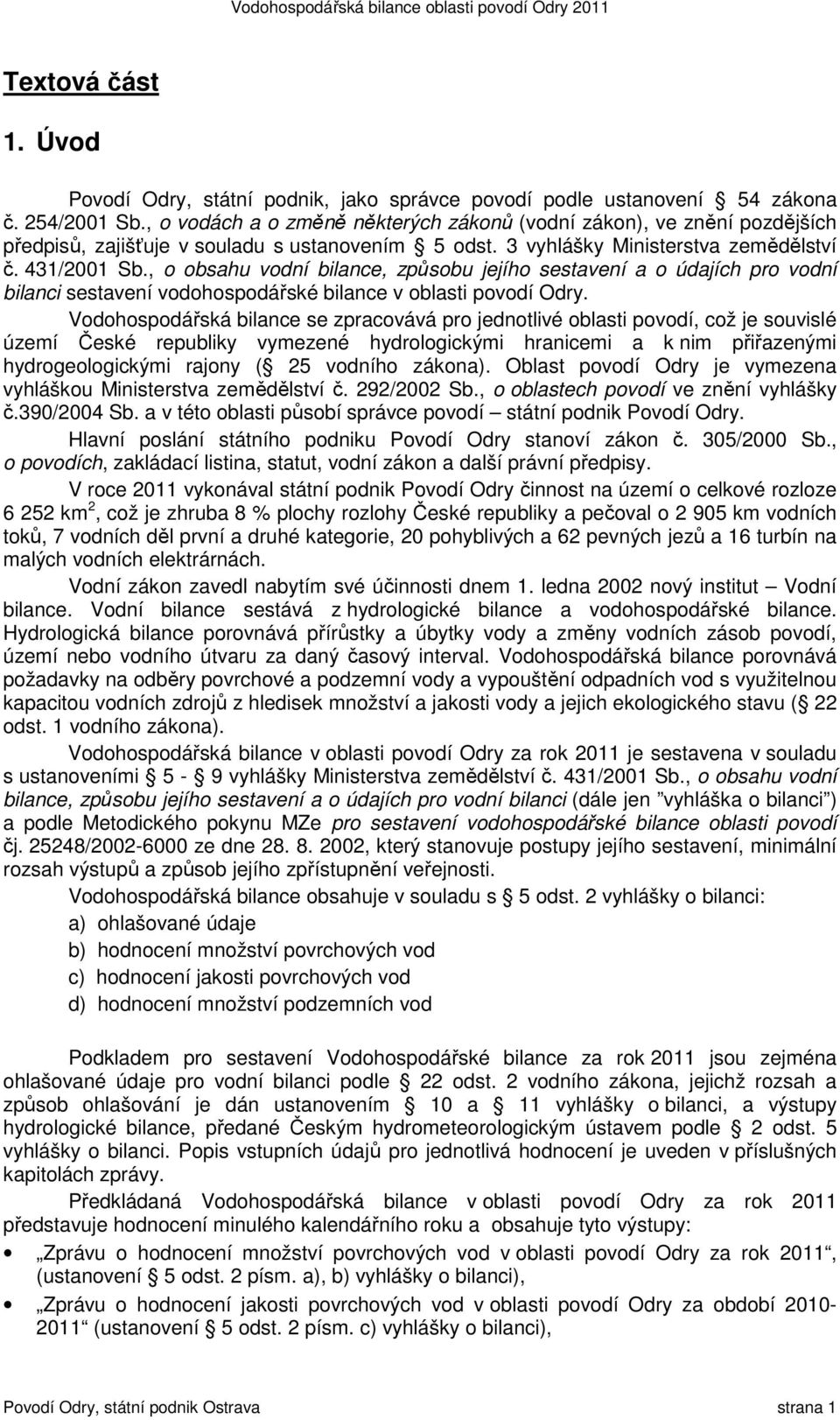 , o obsahu vodní bilance, způsobu jejího sestavení a o údajích pro vodní bilanci sestavení vodohospodářské bilance v oblasti povodí Odry.