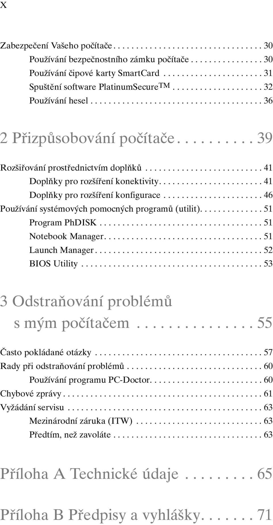 ...................... 41 DoplÀky pro roz ífiení konfigurace...................... 46 PouÏívání systémov ch pomocn ch programû (utilit).............. 51 Program PhDISK.................................... 51 Notebook Manager.