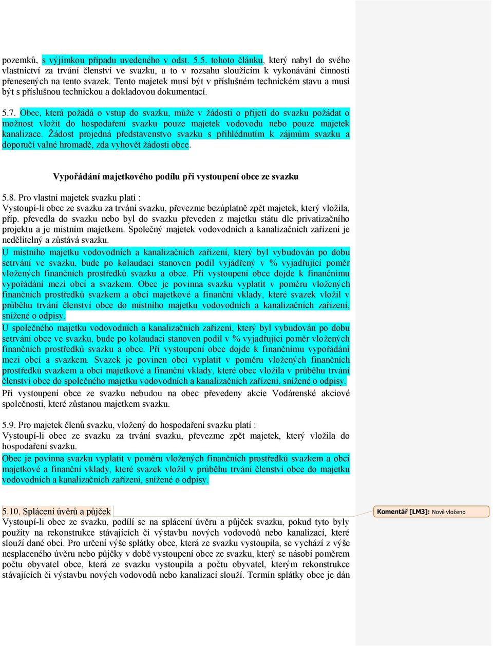 Tento majetek musí být v příslušném technickém stavu a musí být s příslušnou technickou a dokladovou dokumentací. 5.7.