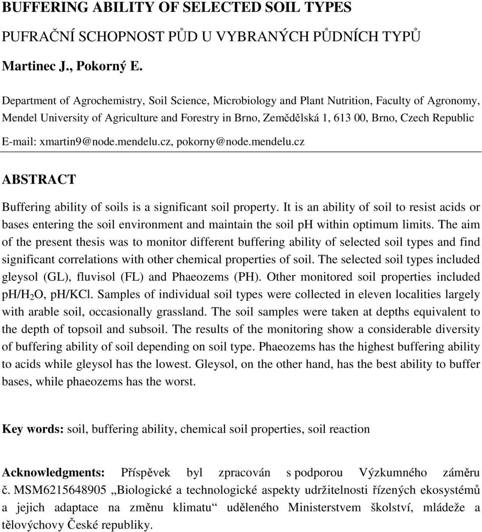 E-mail: xmartin9@node.mendelu.cz, pokorny@node.mendelu.cz ABTRACT Buffering ability of soils is a significant soil property.