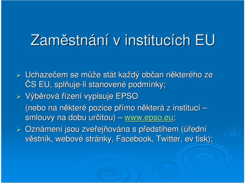 které pozice přímo p některn která z institucí smlouvy na dobu určitou) www.epso.