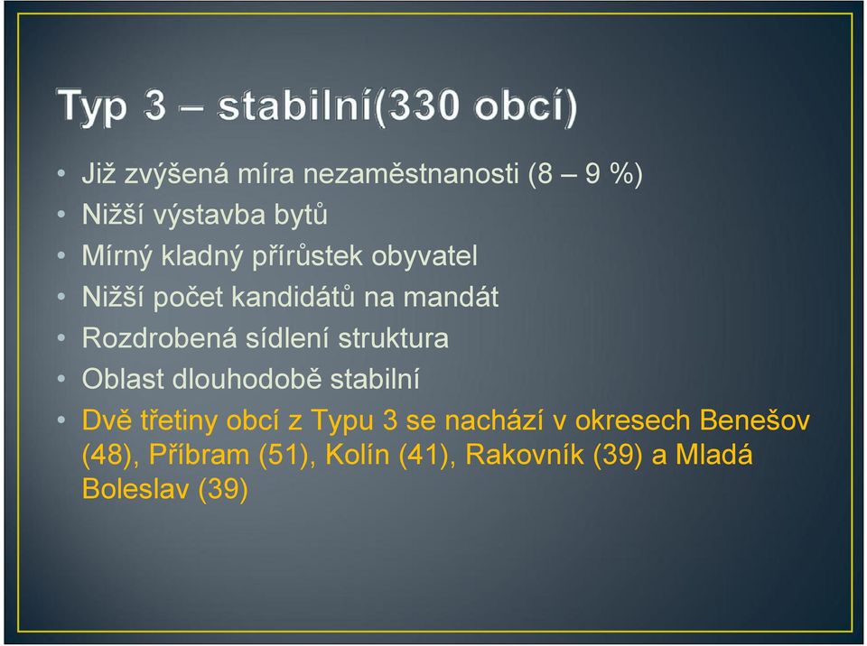 struktura Oblast dlouhodobě stabilní Dvě třetiny obcí z Typu 3 se nachází