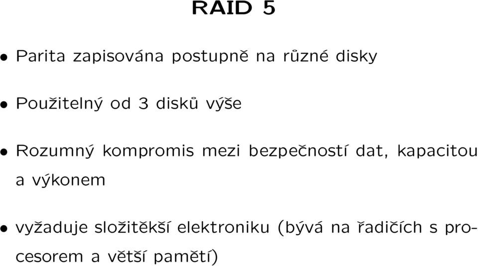 bezpečností dat, kapacitou a výkonem vyžaduje