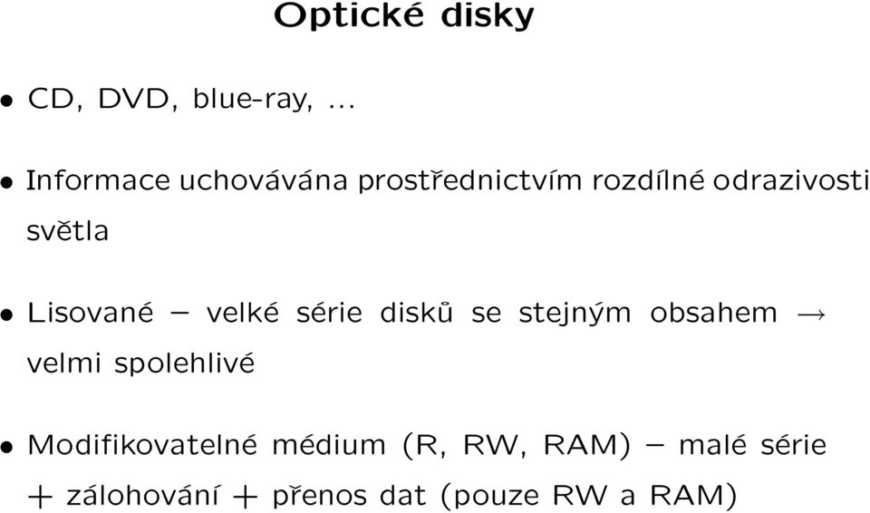 světla Lisované velké série disků se stejným obsahem velmi