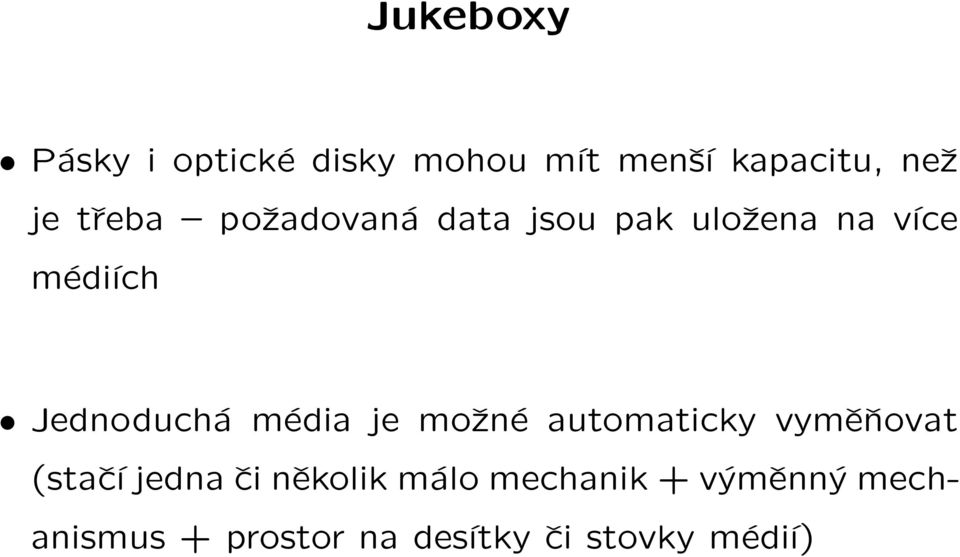 média je možné automaticky vyměňovat (stačí jedna či několik málo