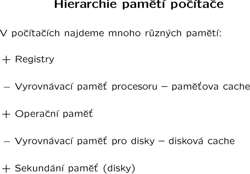 procesoru pamět ova cache + Operační pamět