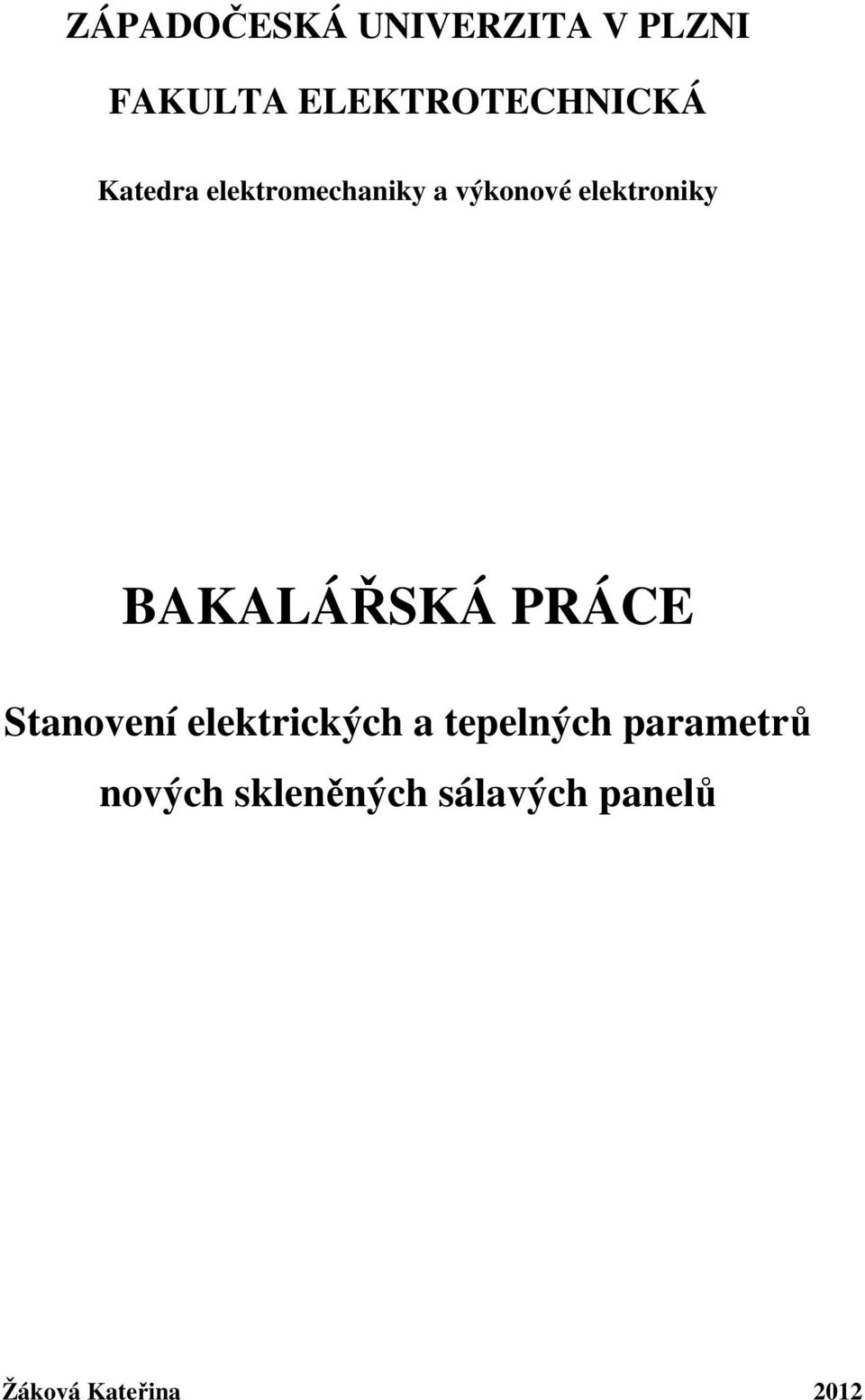 výkonové elektroniky BAKALÁŘSKÁ PRÁCE Stanovení