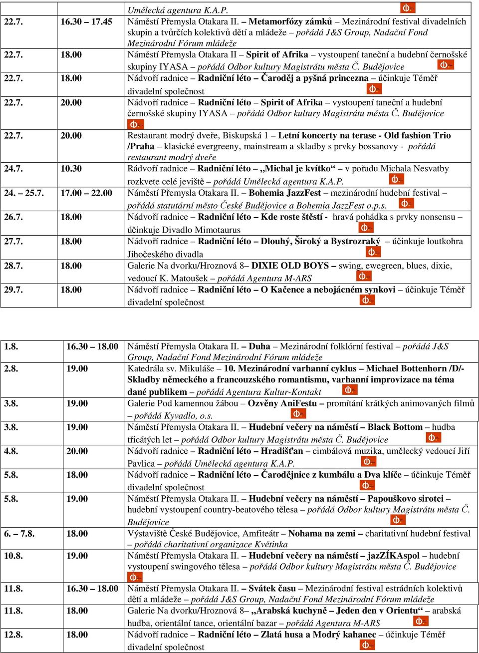 00 Náměstí Přemysla Otakara II Spirit of Afrika vystoupení taneční a hudební černošské skupiny IYASA pořádá Odbor kultury Magistrátu města Č. Budějovice 22.7. 18.