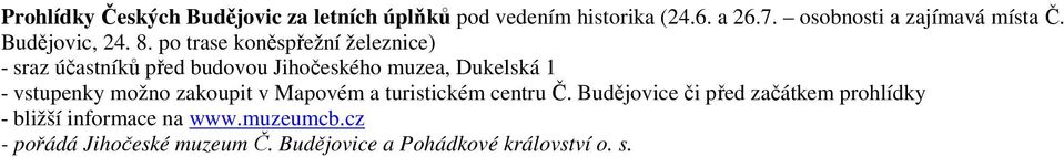 po trase koněspřežní železnice) - sraz účastníků před budovou Jihočeského muzea, Dukelská 1 - vstupenky