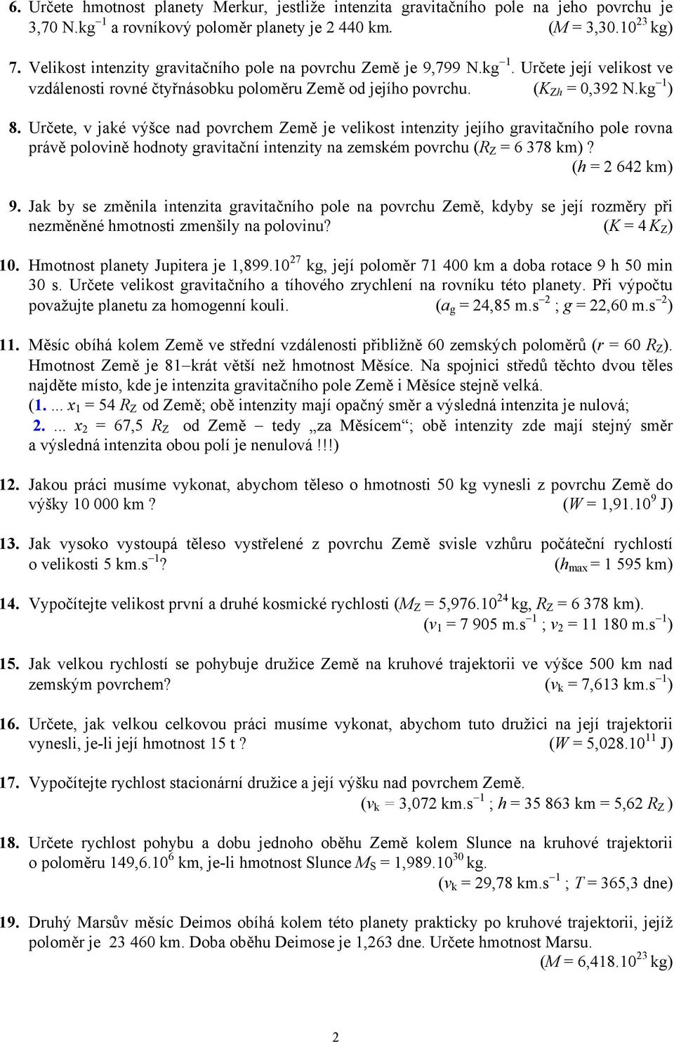 intenzity jejího gravitačního pole rovna právě polovině hodnoty gravitační intenzity na zemském povrchu (R Z = 6 378 km)?