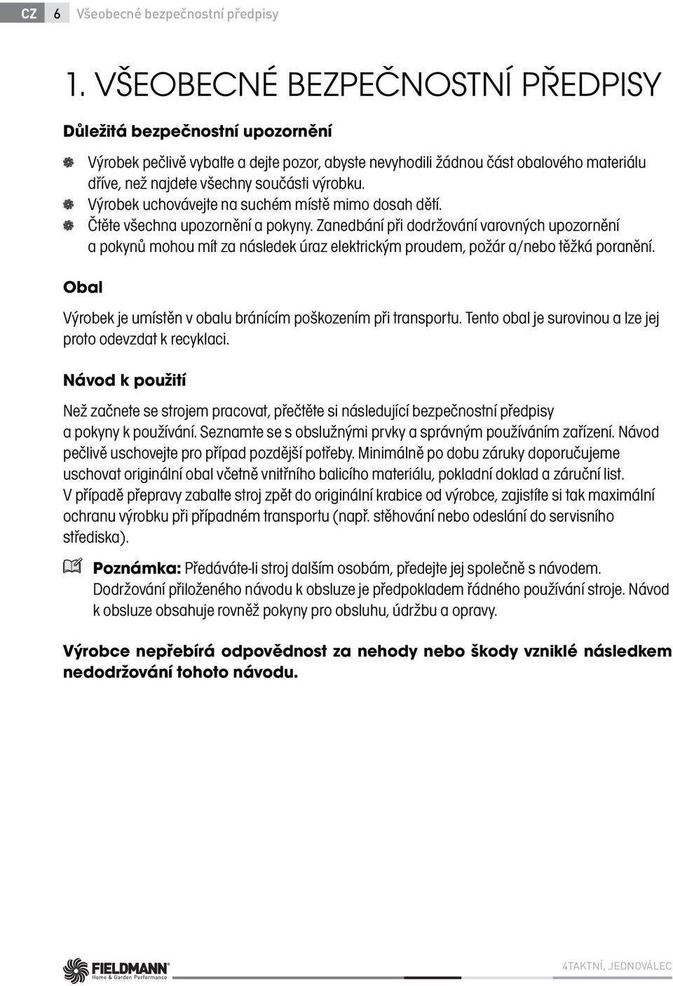 výrobku. Výrobek uchovávejte na suchém místě mimo dosah dětí. Čtěte všechna upozornění a pokyny.