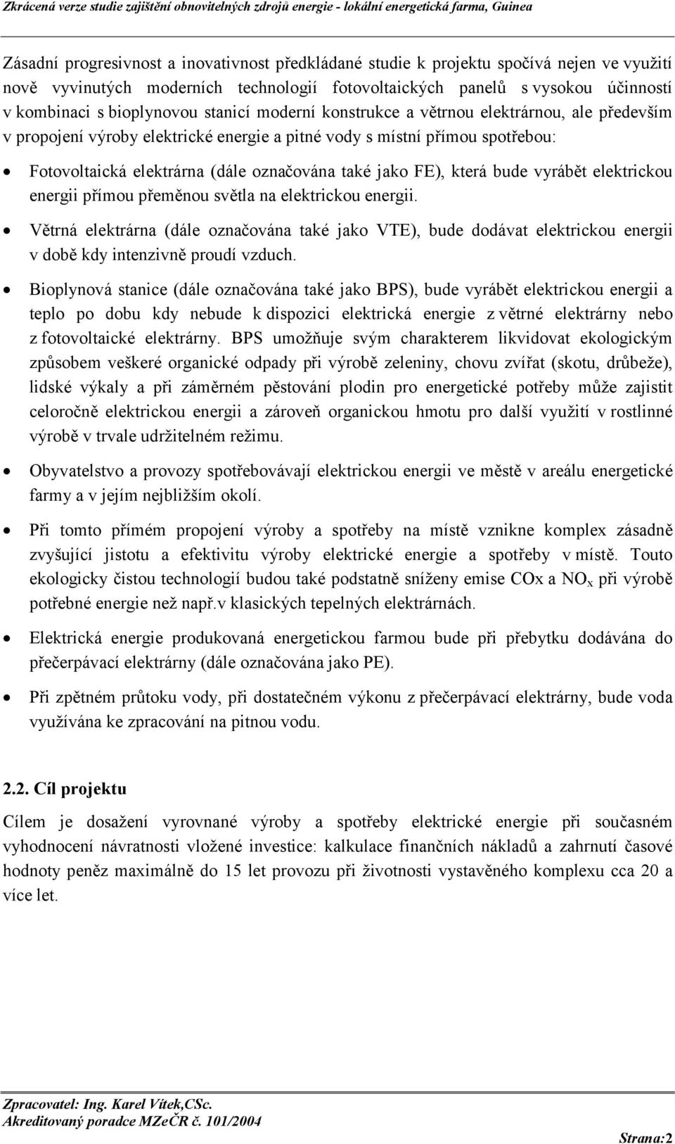 která bude vyrábět elektrickou energii přímou přeměnou světla na elektrickou energii.