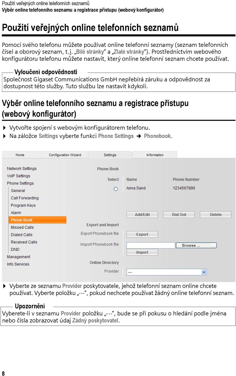 Prostřednictvím webového konfigurátoru telefonu můžete nastavit, který online telefonní seznam chcete používat.