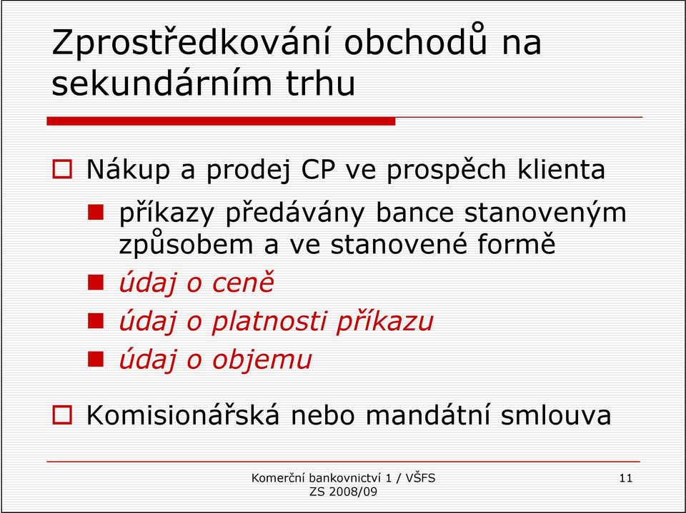 způsobem a ve stanovené formě údaj o ceně údaj o platnosti