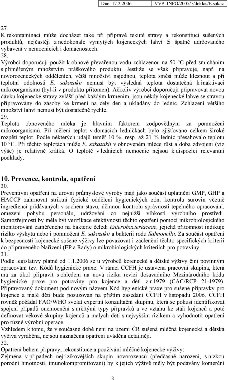 na novorozeneckých odděleních, větší množství najednou, teplota směsi může klesnout a při teplotní odolnosti E.