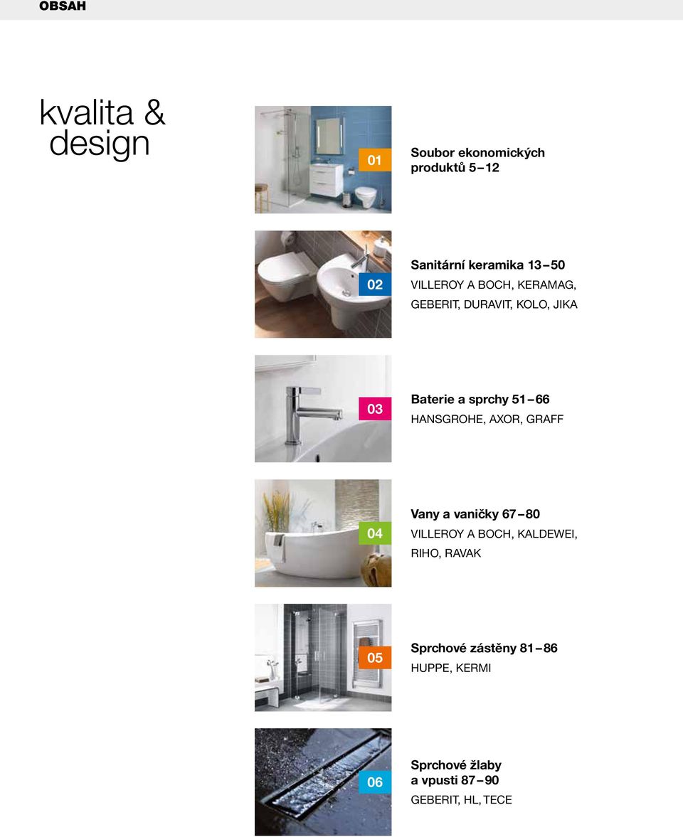 HANSGROHE, AXOR, GRAFF 04 Vany a vaničky 67 80 VILLEROY A BOCH, KALDEWEI, RIHO, RAVAK