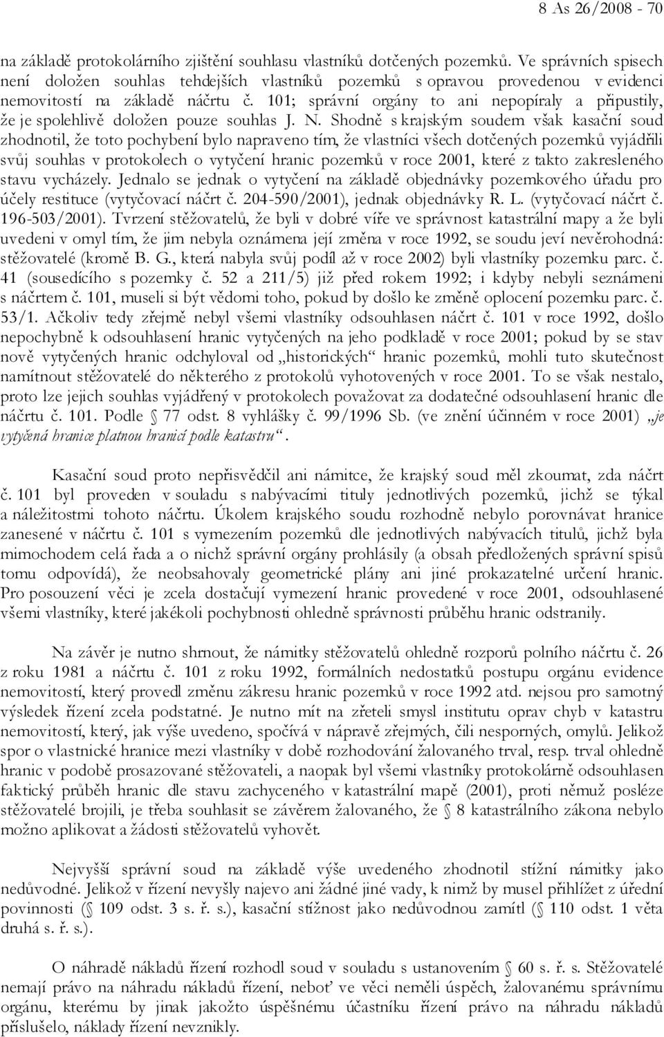 101; správní orgány to ani nepopíraly a připustily, že je spolehlivě doložen pouze souhlas J. N.