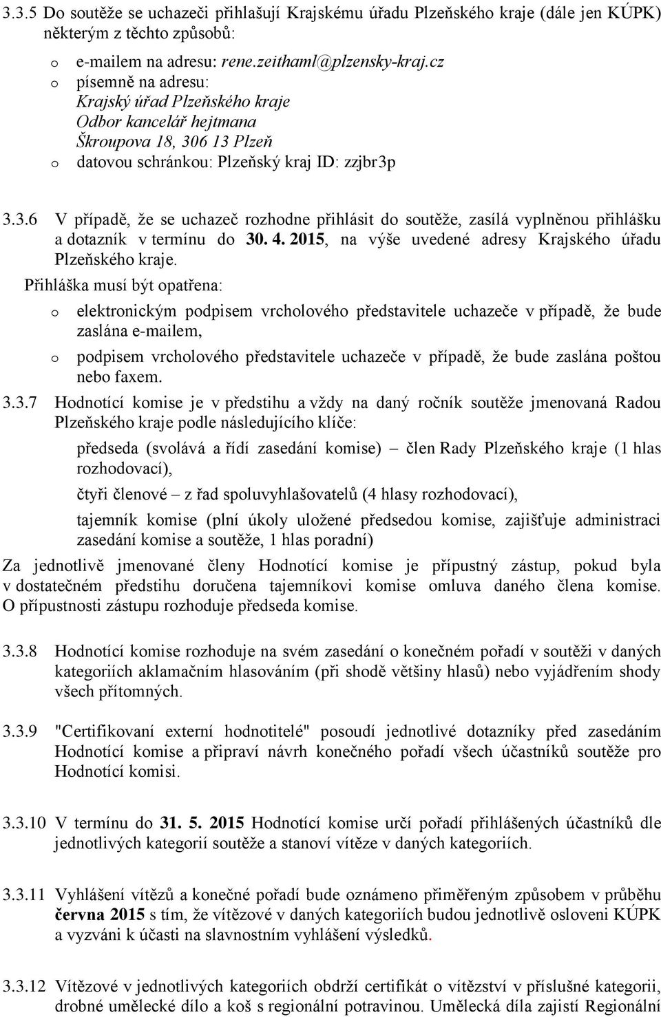 4. 2015, na výše uvedené adresy Krajskéh úřadu Plzeňskéh kraje.