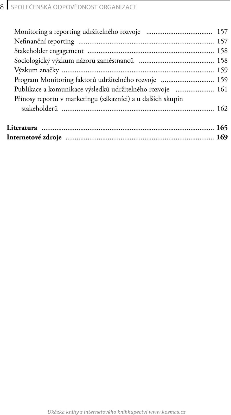 .. 159 Program Monitoring faktorů udržitelného rozvoje... 159 Publikace a komunikace výsledků udržitelného rozvoje.