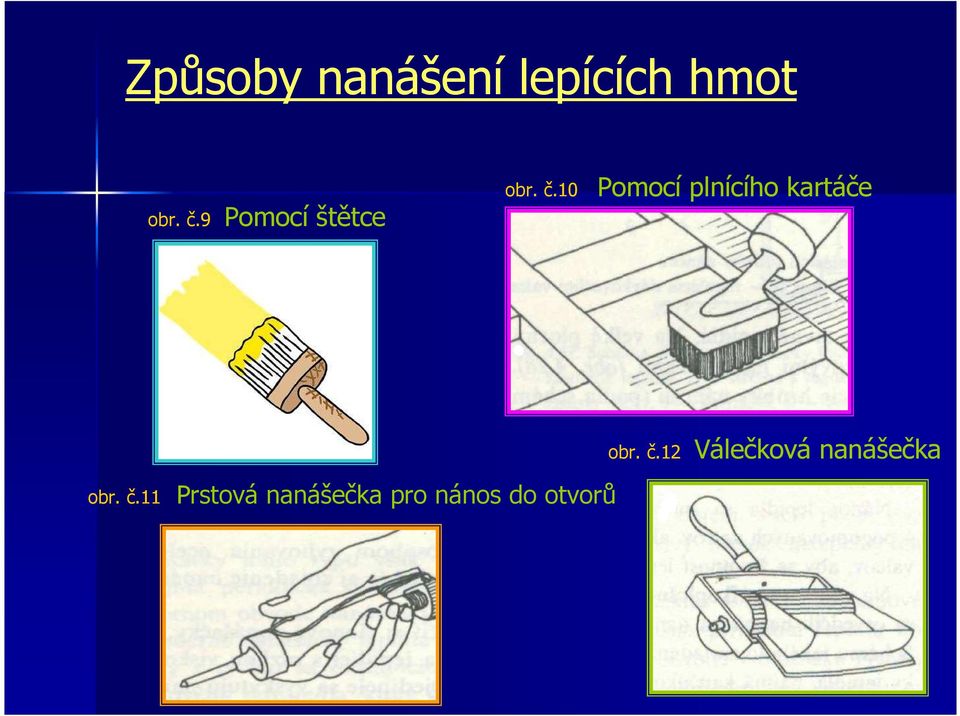 10 Pomocí plnícího kartáče obr. č.