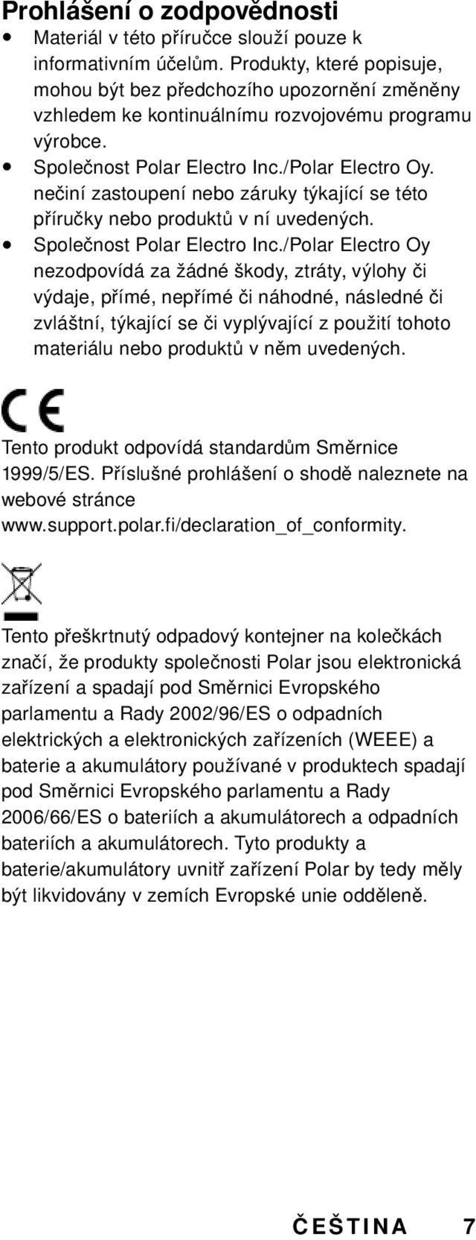 nečiní zastoupení nebo záruky týkající se této příručky nebo produktů v ní uvedených. Společnost Polar Electro Inc.