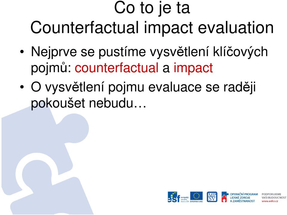 klíčových pojmů: counterfactual a impact O